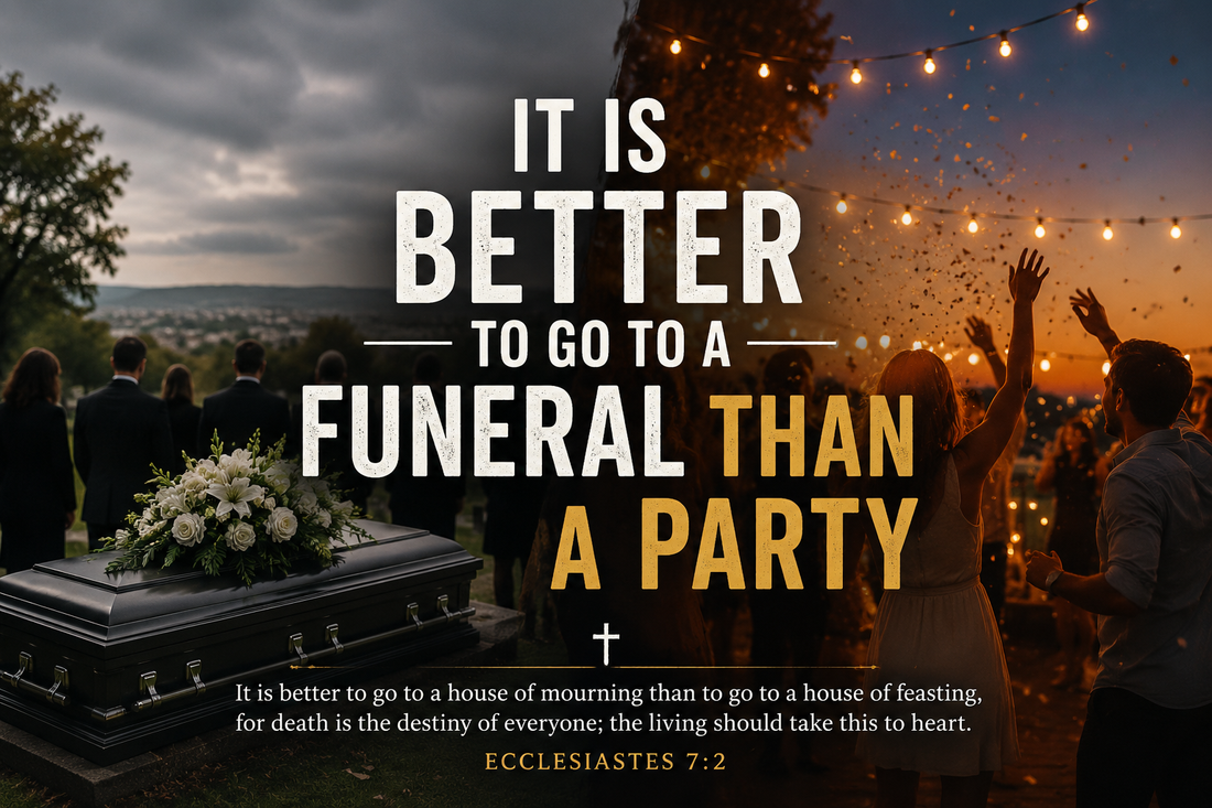 It Is Better to Go to a Funeral Than a Party